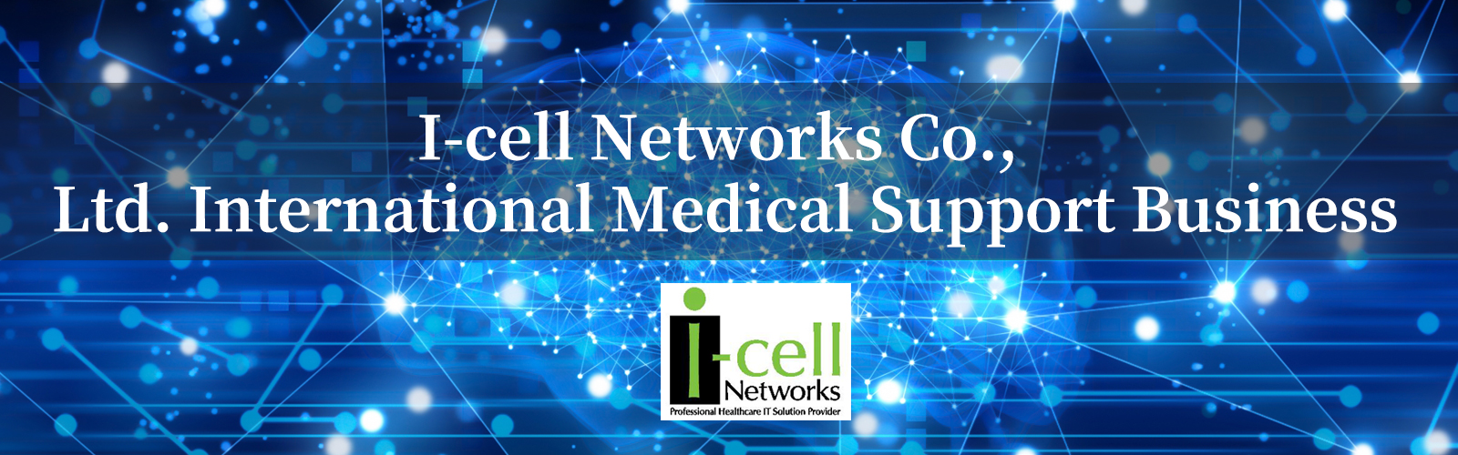 I-cell Networks Co., Ltd.International Medical Support Business